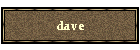 dave